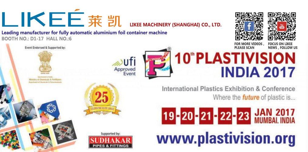 Derniers blogs de l'entreprise sur Likee présentera les dernières machines et moules de conteneurs en feuille d'aluminium de l'industrie lors de la PLASTVISION INDIA 2017.